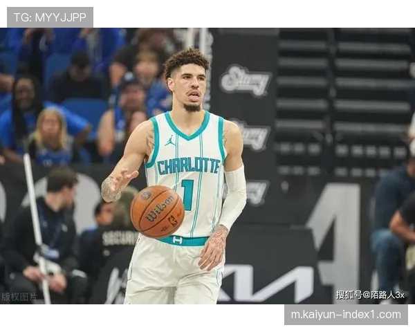 黄蜂队拉梅洛·鲍尔带队冲击附加赛 但球队后期可能因战绩压力调整主力负荷